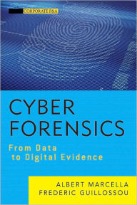 Title: Cyber Forensics: From Data to Digital Evidence, Author: Albert J. Marcella Jr.