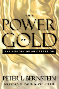 Title: The Power of Gold: The History of an Obsession, Author: Peter L. Bernstein