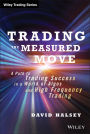 Trading the Measured Move: A Path to Trading Success in a World of Algos and High Frequency Trading