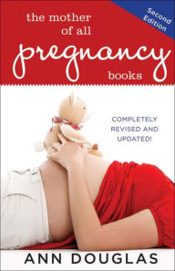 Title: The Mother of All Pregnancy Books, Author: Ann Douglas