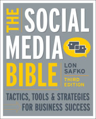 Title: The Social Media Bible: Tactics, Tools, and Strategies for Business Success, Author: Lon Safko