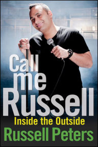 Title: Call Me Russell: Inside the Outside, Author: Russell Peters