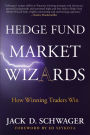 Hedge Fund Market Wizards: How Winning Traders Win