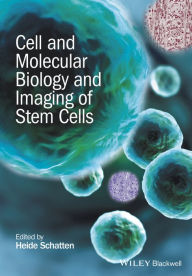 Title: Cell and Molecular Biology and Imaging of Stem Cells / Edition 1, Author: Heide Schatten