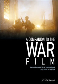 Title: A Companion to the War Film / Edition 1, Author: Douglas A. Cunningham