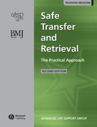 Title: Safe Transfer and Retrieval (STaR) of Patients: The Practical Approach, Author: Advanced Life Support Group (ALSG)