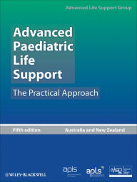 Title: Advanced Paediatric Life Support, Australia and New Zealand: The Practical Approach, Author: Advanced Life Support Group