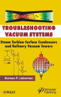 Troubleshooting Vacuum Systems: Steam Turbine Surface Condensers and Refinery Vacuum Towers / Edition 1