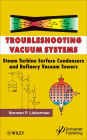 Alternative view 2 of Troubleshooting Vacuum Systems: Steam Turbine Surface Condensers and Refinery Vacuum Towers / Edition 1