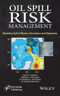 Oil Spill Risk Management: Modeling Gulf of Mexico Circulation and Oil Dispersal / Edition 1