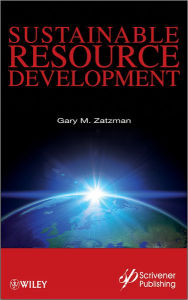 Title: Sustainable Resource Development / Edition 1, Author: Gary M. Zatzman