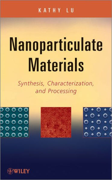 Nanoparticulate Materials: Synthesis, Characterization, and Processing / Edition 1