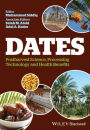 Dates: Postharvest Science, Processing Technology and Health Benefits / Edition 1