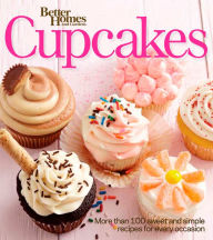 Title: Better Homes and Gardens Cupcakes: More Than 100 Sweet and Simple Recipes for Every Occasion, Author: Better Homes and Gardens