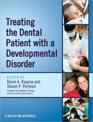 Title: Treating the Dental Patient with a Developmental Disorder, Author: Karen A. Raposa