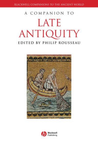 Title: A Companion to Late Antiquity, Author: Philip Rousseau