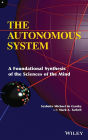 The Autonomous System: A Foundational Synthesis of the Sciences of the Mind / Edition 1