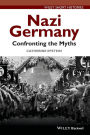 Nazi Germany: Confronting the Myths / Edition 1