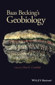 Title: Baas Becking's Geobiology: Or Introduction to Environmental Science, Author: Don E. Canfield