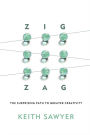 Zig Zag: The Surprising Path to Greater Creativity