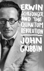 Erwin Schrodinger and the Quantum Revolution