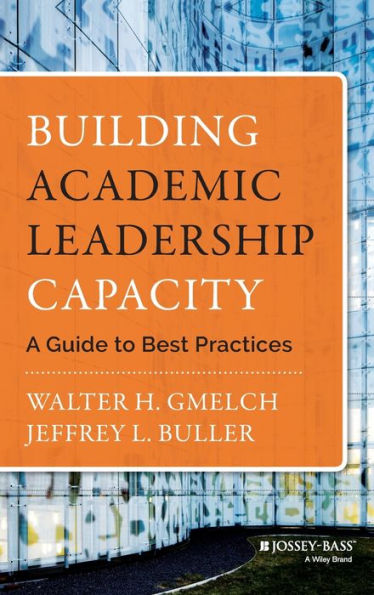 Building Academic Leadership Capacity: A Guide to Best Practices / Edition 1