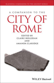 Title: A Companion to the City of Rome, Author: Claire Holleran