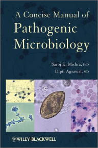 Title: A Concise Manual of Pathogenic Microbiology / Edition 1, Author: Saroj K. Mishra