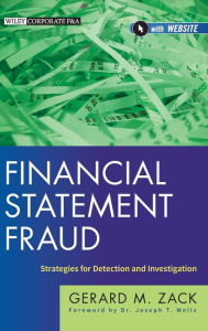 Title: Financial Statement Fraud: Strategies for Detection and Investigation / Edition 1, Author: Gerard M. Zack