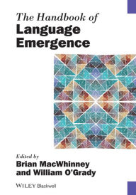 Title: The Handbook of Language Emergence / Edition 1, Author: Brian MacWhinney