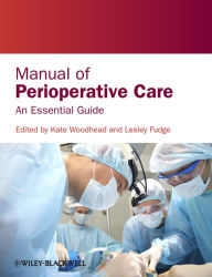 Title: Manual of Perioperative Care: An Essential Guide, Author: Kate Woodhead