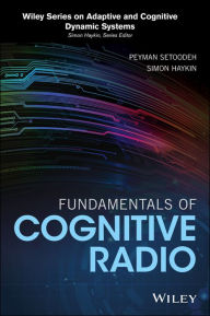 Title: Fundamentals of Cognitive Radio / Edition 1, Author: Peyman Setoodeh