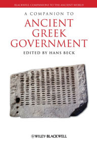 Title: A Companion to Ancient Greek Government, Author: Hans Beck