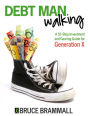 Debt Man Walking: A 10-Step Investment and Gearing Guide for Generation X