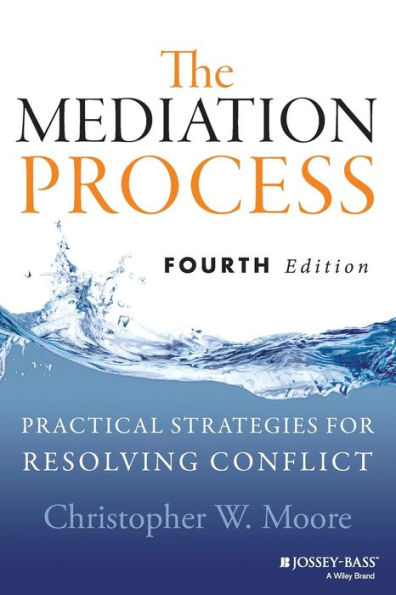The Mediation Process: Practical Strategies for Resolving Conflict / Edition 4