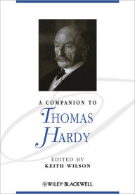 Title: A Companion to Thomas Hardy / Edition 1, Author: Keith Wilson