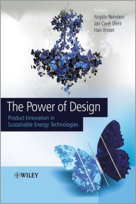 Title: The Power of Design: Product Innovation in Sustainable Energy Technologies / Edition 1, Author: Ang le H. Reinders