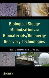 Title: Biological Sludge Minimization and Biomaterials/Bioenergy Recovery Technologies, Author: Etienne Paul