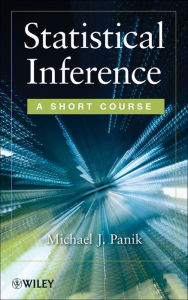 Title: Statistical Inference: A Short Course, Author: Michael J. Panik