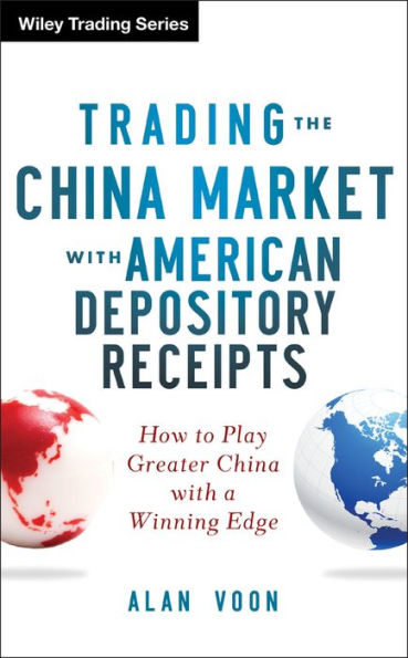 Trading The China Market with American Depository Receipts: How to Play Greater a Winning Edge