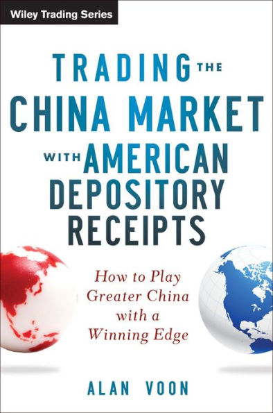 Trading The China Market with American Depository Receipts: How to Play Greater a Winning Edge