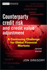 Title: Counterparty Credit Risk and Credit Value Adjustment: A Continuing Challenge for Global Financial Markets, Author: Jon Gregory