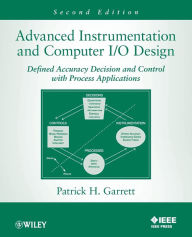 Title: Advanced Instrumentation and Computer I/O Design: Defined Accuracy Decision, Control, and Process Applications / Edition 2, Author: Patrick H. Garrett