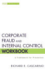 Corporate Fraud and Internal Control Workbook: A Framework for Prevention