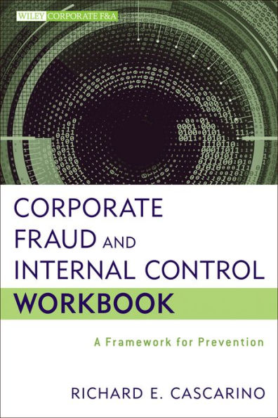 Corporate Fraud and Internal Control Workbook: A Framework for Prevention