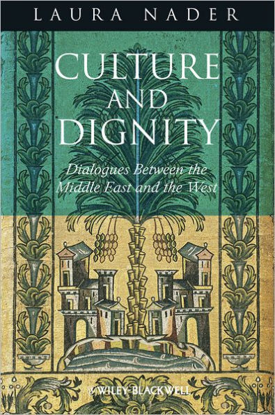 Culture and Dignity: Dialogues Between the Middle East and the West / Edition 1