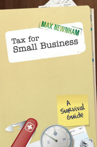 Title: Tax For Small Business: A Survival Guide, Author: Max Newnham