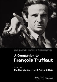 Title: A Companion to François Truffaut, Author: Dudley Andrew
