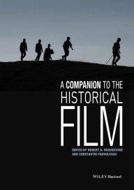 Title: A Companion to the Historical Film, Author: Robert A. Rosenstone