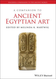 Title: A Companion to Ancient Egyptian Art, Author: Melinda K. Hartwig